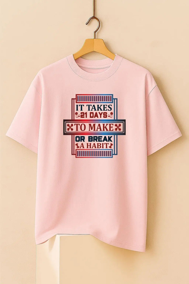 It Takes 21 Days to Make or Break a Habit Oversize Classic T-Shirt fashionfront
