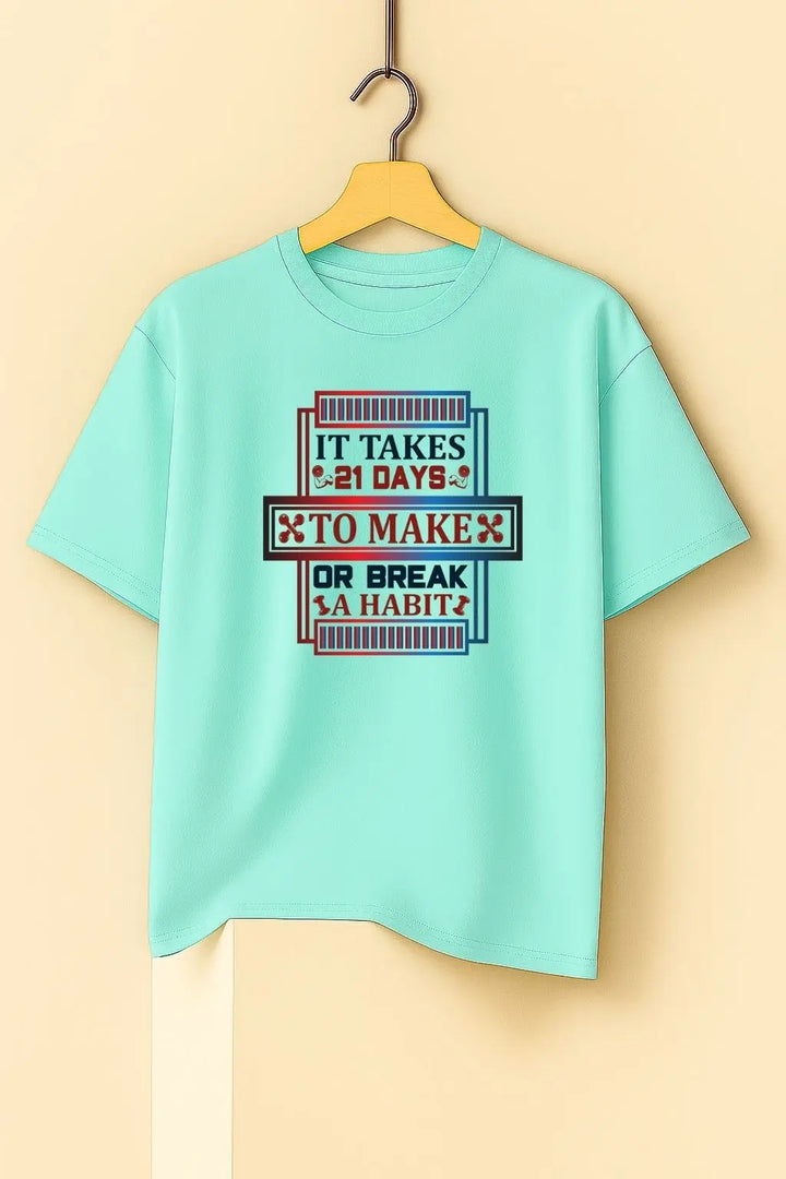 It Takes 21 Days to Make or Break a Habit Oversize Classic T-Shirt fashionfront