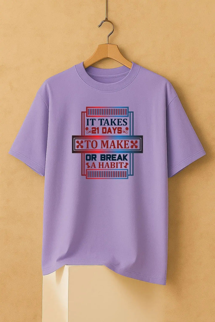 It Takes 21 Days to Make or Break a Habit Oversize Classic T-Shirt fashionfront