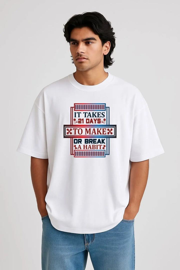 It Takes 21 Days to Make or Break a Habit Oversize Classic T-Shirt fashionfront