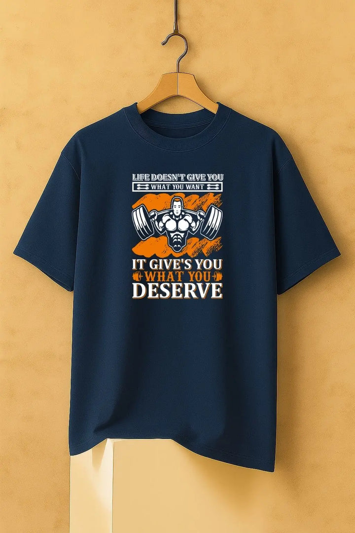 Life Doesn't Give You what You Want It Give's You What You Deserve Over Size Classic T-Shirt fashionfront