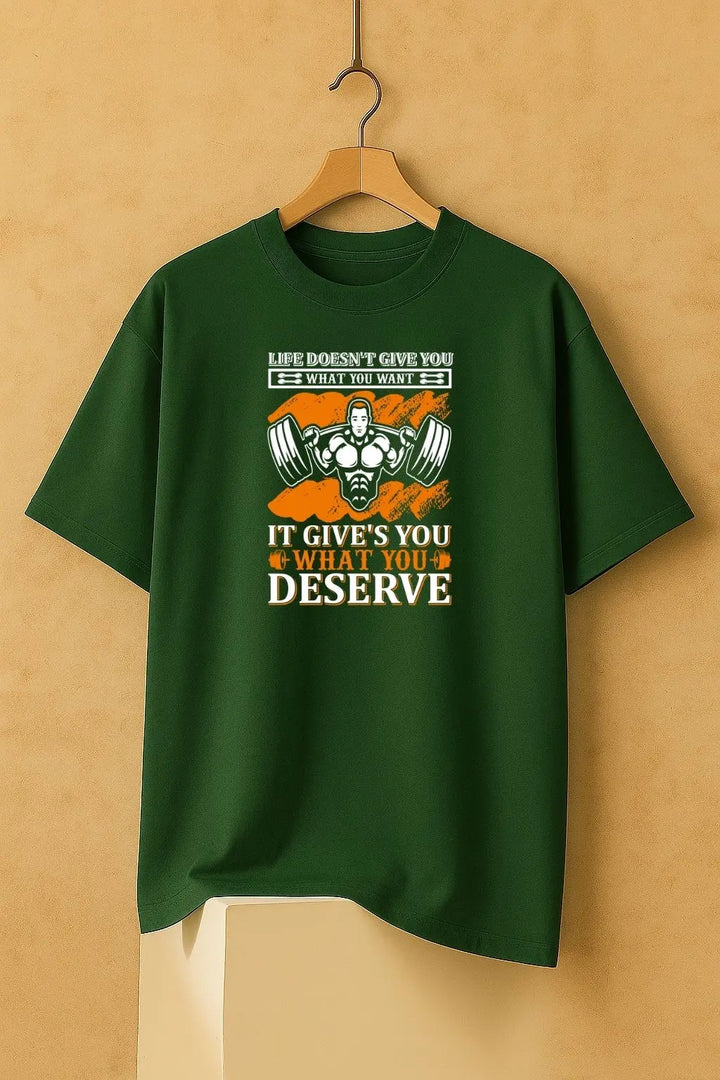 Life Doesn't Give You what You Want It Give's You What You Deserve Over Size Classic T-Shirt fashionfront