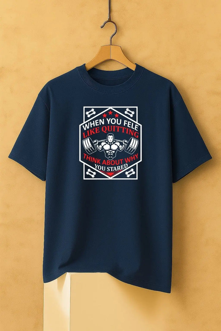 When You Fele Like Quitting Think About Why You Oversize Classic T-Shirt fashionfront
