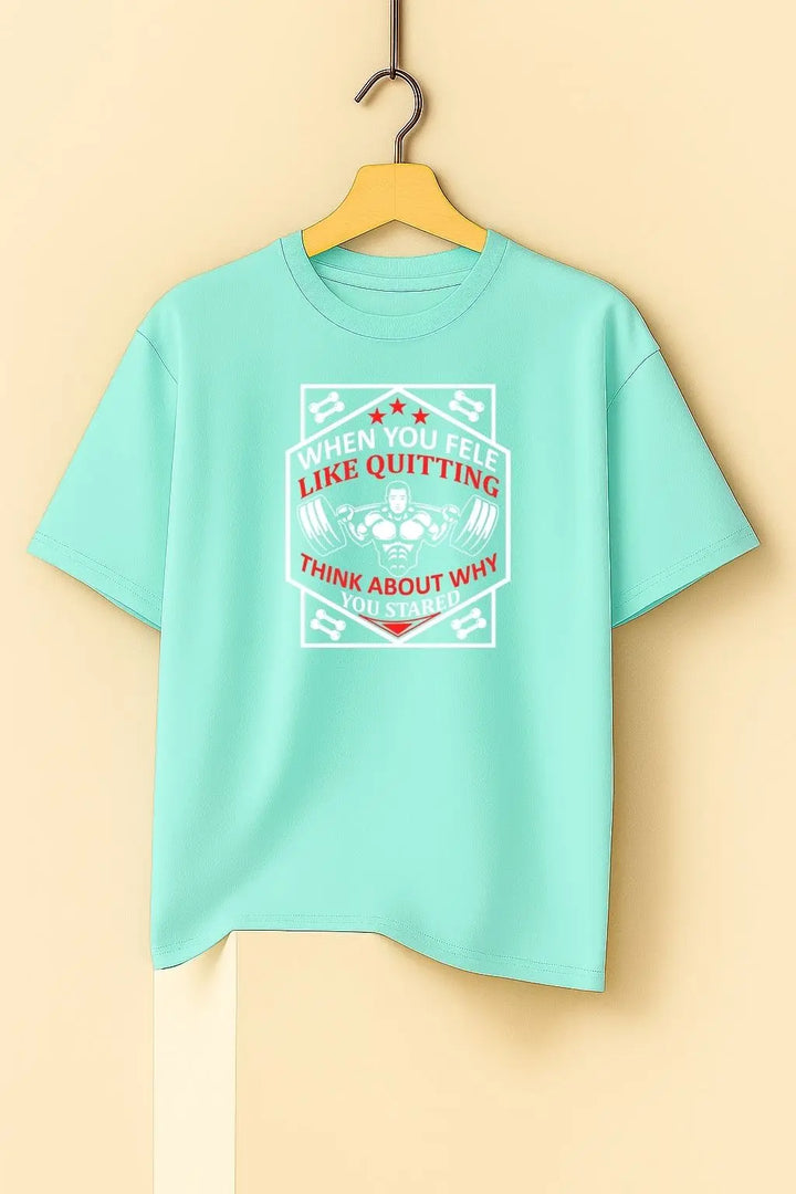 When You Fele Like Quitting Think About Why You Oversize Classic T-Shirt fashionfront