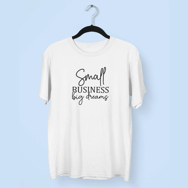 Small Business Big Dreams Unisex T-Shirt fashionfront