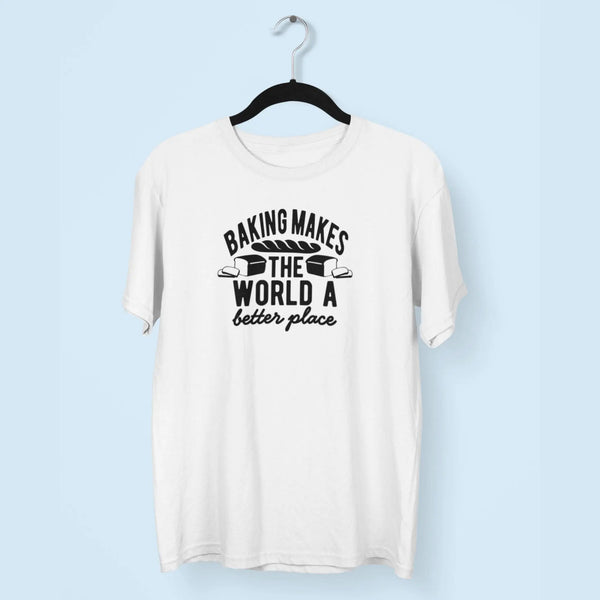 Baking Makes The World A Better Place Unisex T-Shirt fashionfront