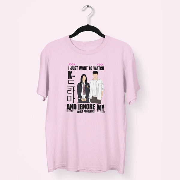 I Just Want To Watch K-Drama And Ignore My Adult Problems Unisex T-Shirt fashionfront