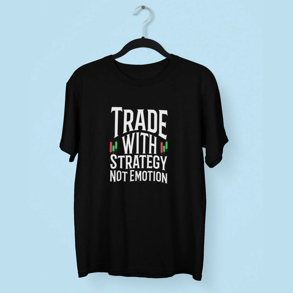 Men Trade With Strategy Not Emotion Stock Market Round Neck Half Sleeve Classic T-Shirt fashionfront