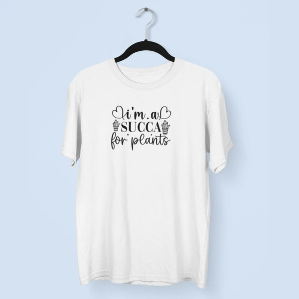 I'm a Succa for Plants Unisex T-Shirt fashionfront