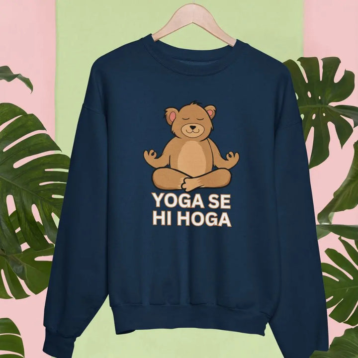 Yoga se hi hoga Unisex Sweatshirts fashionfront