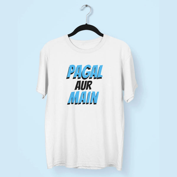 Pagal Aur Main Unisex T-Shirt fashionfront