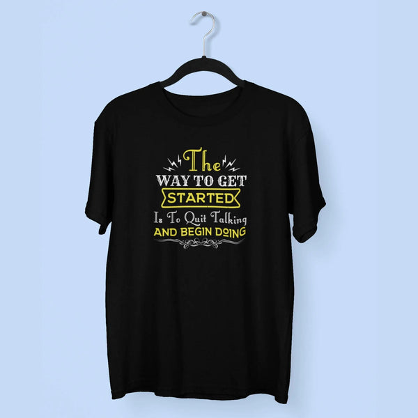 The Way To Get Started Is To Quit Talking And Begin Doing Unisex T-Shirt fashionfront