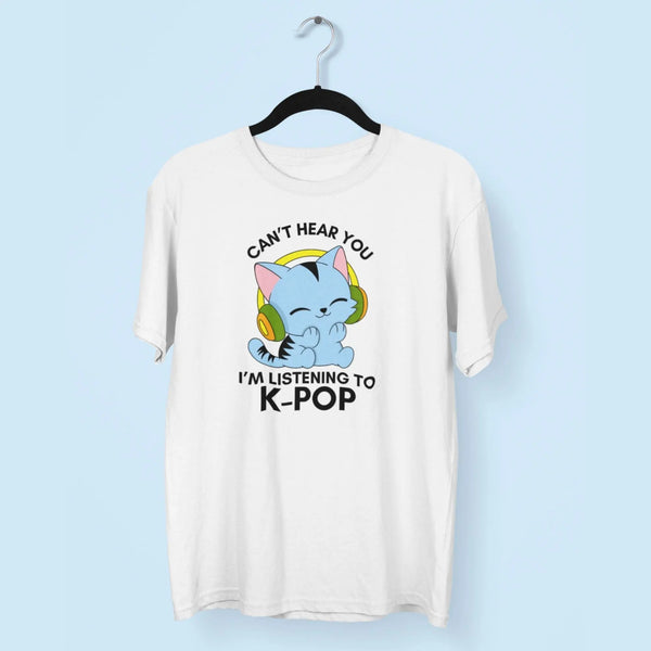 Can’t Hear You I’m Listening To K-Pop Unisex T-Shirt fashionfront