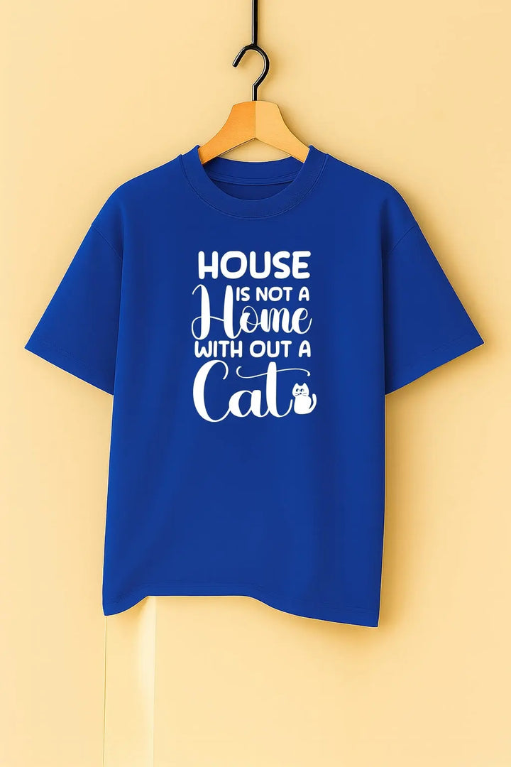 House Is Not A Home With Out A Cat Unisex T-Shirt fashionfront