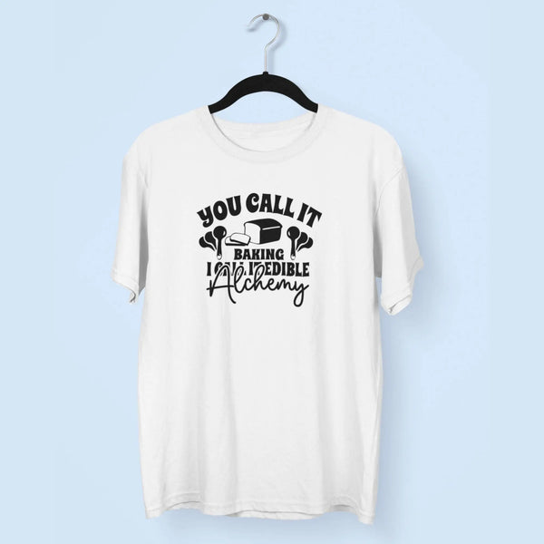 You Call It Baking I Call It Edible Alchemy Unisex T-Shirt fashionfront