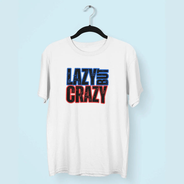 Lazy But Crazy Unisex T-Shirt fashionfront