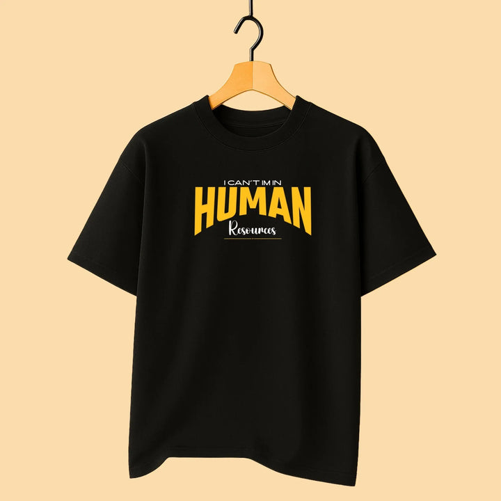 I  Can't Im In Human Resources Unisex T-Shirt fashionfront