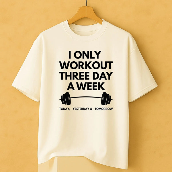 I only workout three day a week Today, Yesterday & Tomorrow Oversized Standard T-Shirt fashionfront