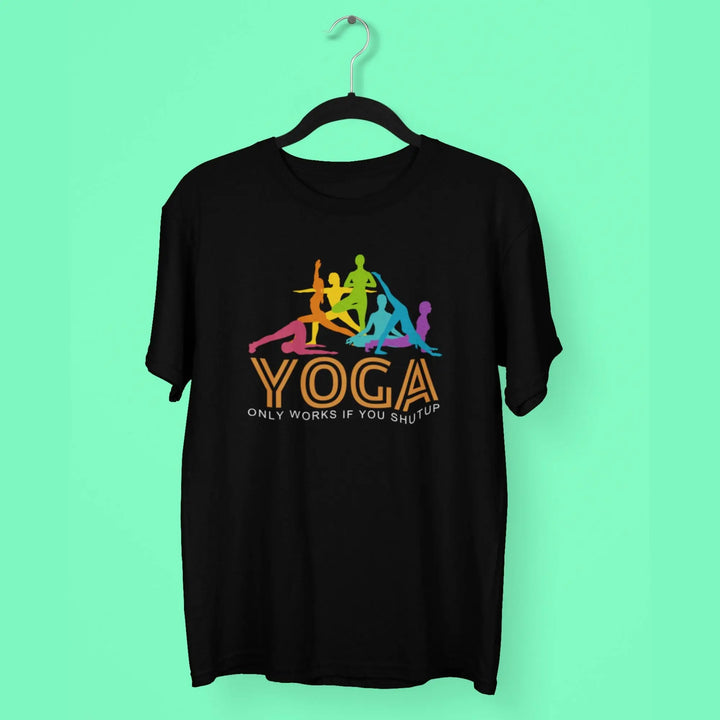 Yoga Only works if you shutup Round Neck Half Sleeve Classic T-Shirt fashionfront