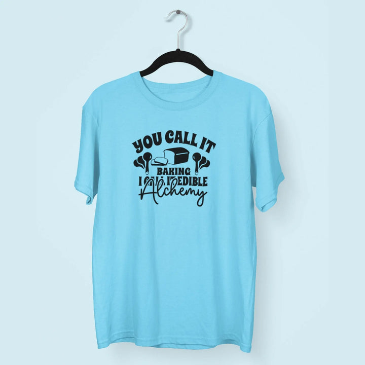 You Call It Baking I Call It Edible Alchemy Unisex T-Shirt fashionfront