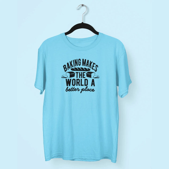 Baking Makes The World A Better Place Unisex T-Shirt fashionfront