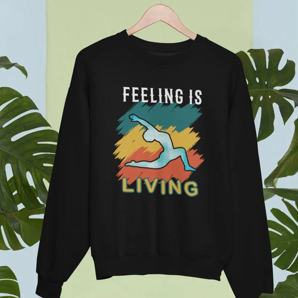 Feeling is living Unisex Sweatshirt fashionfront