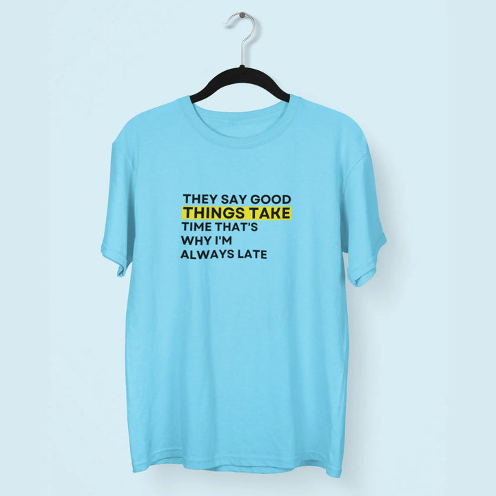 They Say Good Things Take Unisex T-Shirt fashionfront