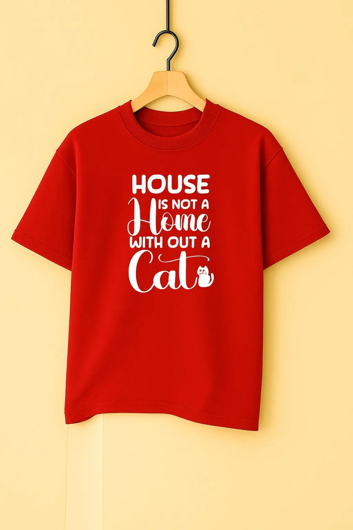 House Is Not A Home With Out A Cat Unisex T-Shirt fashionfront