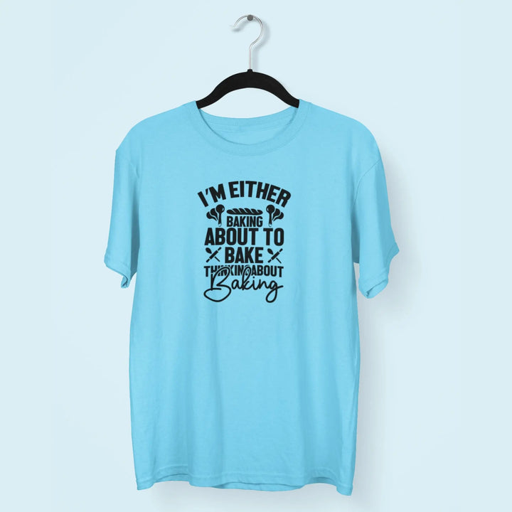 I'm Either Baking About To Bake Thinkingabout Baking Unisex T-Shirt fashionfront