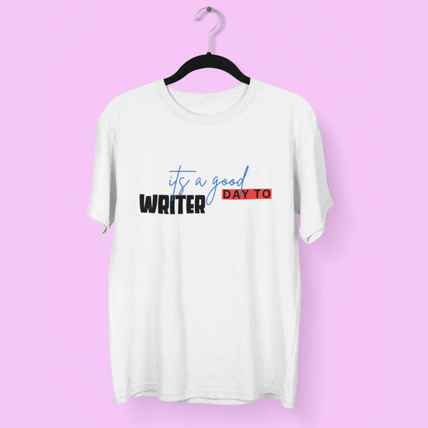 Writer its a Good Day To Round Neck Half Sleeve Classic T-Shirt fashionfront