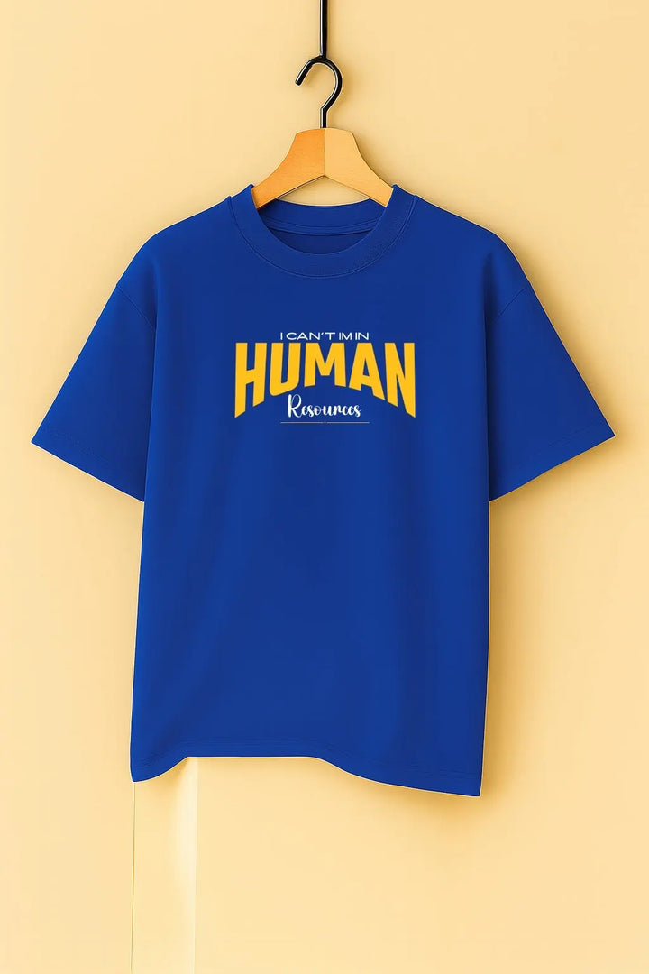 I  Can't Im In Human Resources Unisex T-Shirt fashionfront