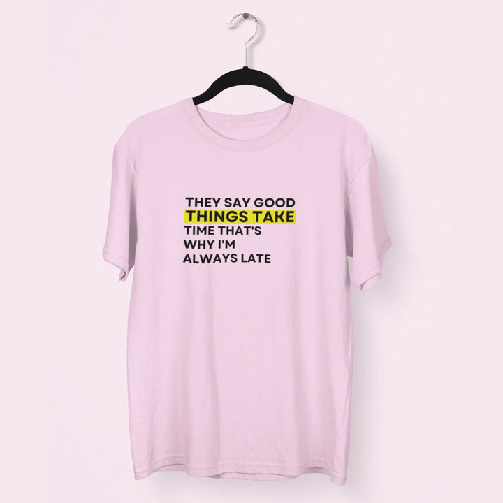 They Say Good Things Take Unisex T-Shirt fashionfront