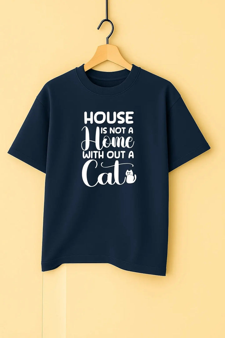 House Is Not A Home With Out A Cat Unisex T-Shirt fashionfront