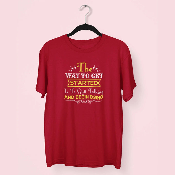The Way To Get Started Is To Quit Talking And Begin Doing Unisex T-Shirt fashionfront