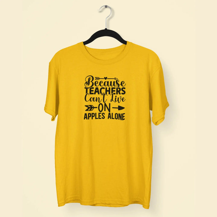 Because Teachers Can't Live On Apples Alone Unisex T-Shirt fashionfront