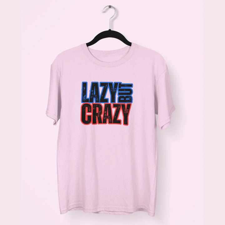 Lazy But Crazy Unisex T-Shirt fashionfront