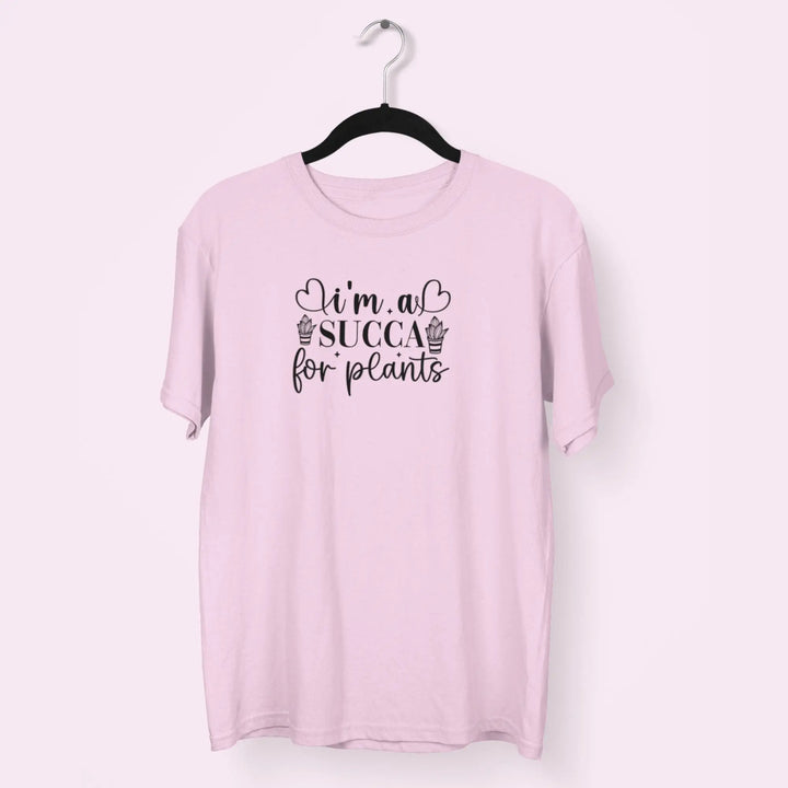 I'm a Succa for Plants Unisex T-Shirt fashionfront