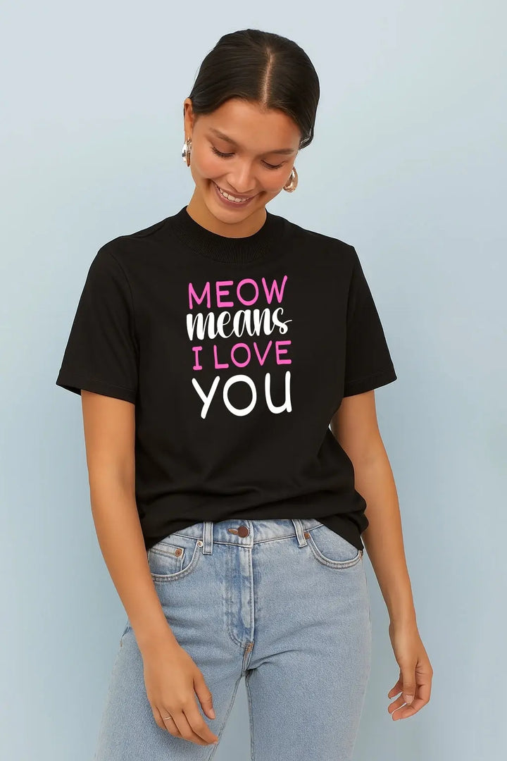 Meow Means I Love You Unisex T-Shirt fashionfront