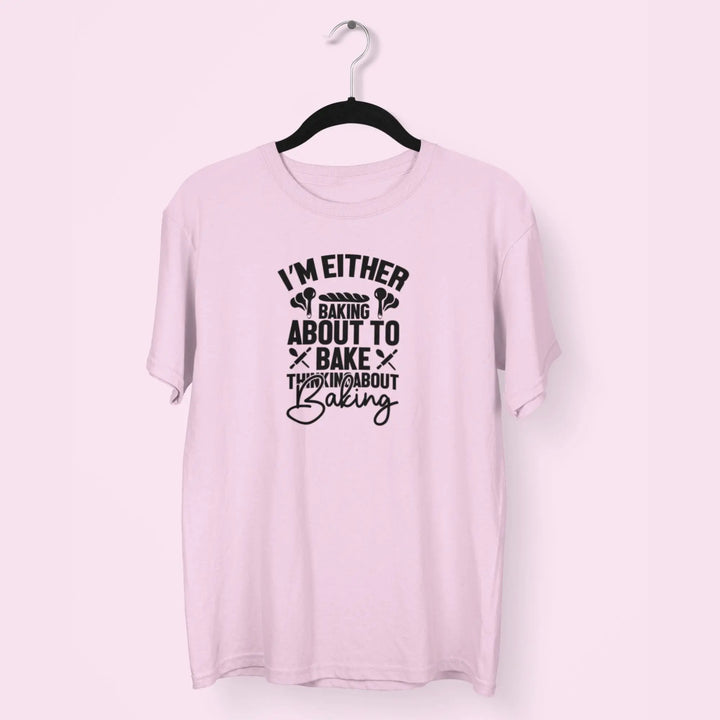 I'm Either Baking About To Bake Thinkingabout Baking Unisex T-Shirt fashionfront