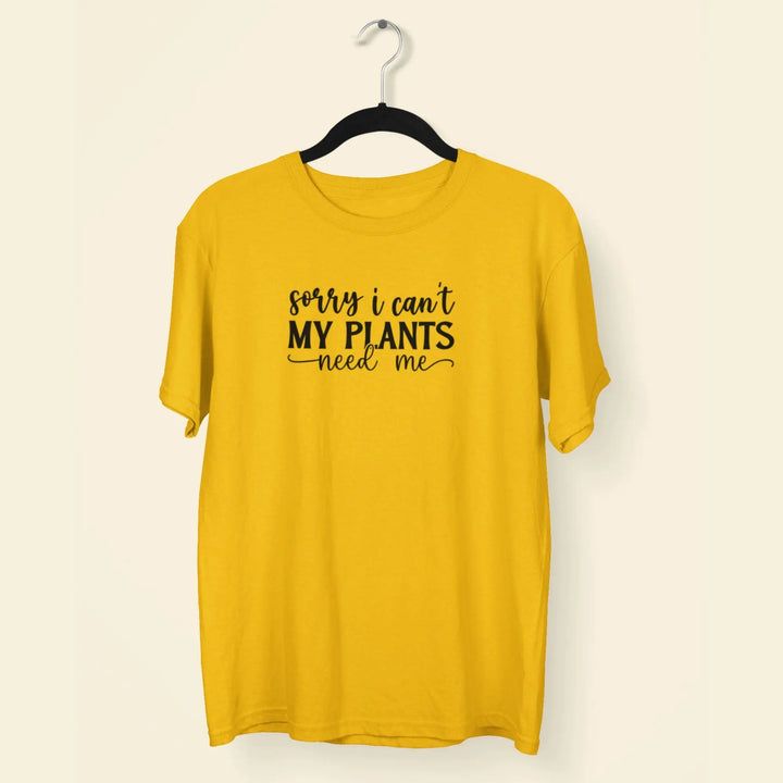 Sorry i Can't My Plants Need Me Unisex T-Shirt fashionfront