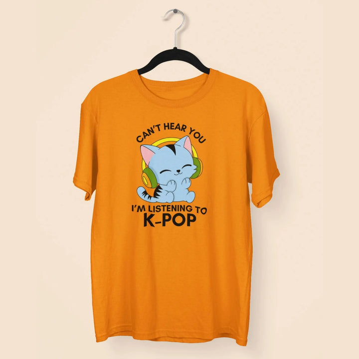 Can’t Hear You I’m Listening To K-Pop Unisex T-Shirt fashionfront