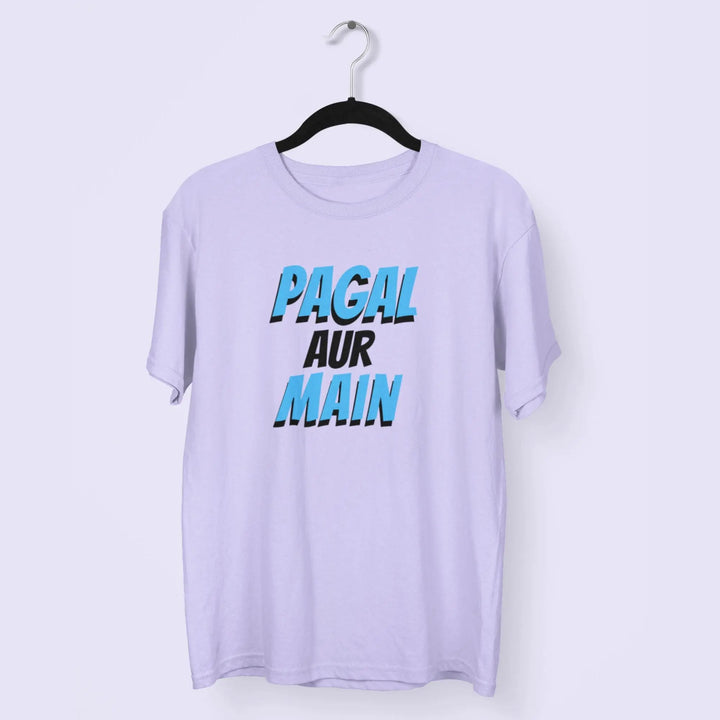 Pagal Aur Main Unisex T-Shirt fashionfront