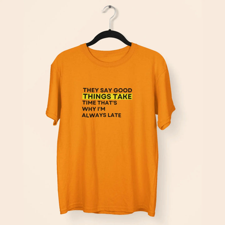 They Say Good Things Take Unisex T-Shirt fashionfront