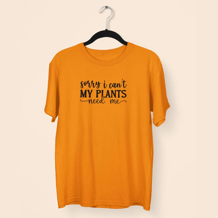Sorry i Can't My Plants Need Me Unisex T-Shirt fashionfront