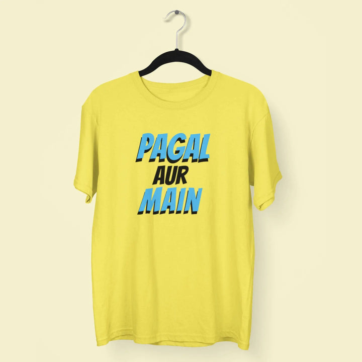 Pagal Aur Main Unisex T-Shirt fashionfront