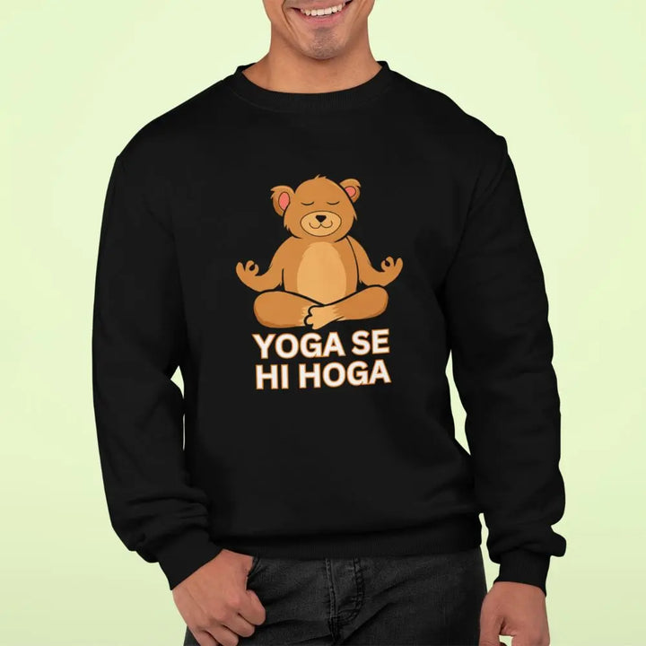 Yoga se hi hoga Unisex Sweatshirts fashionfront