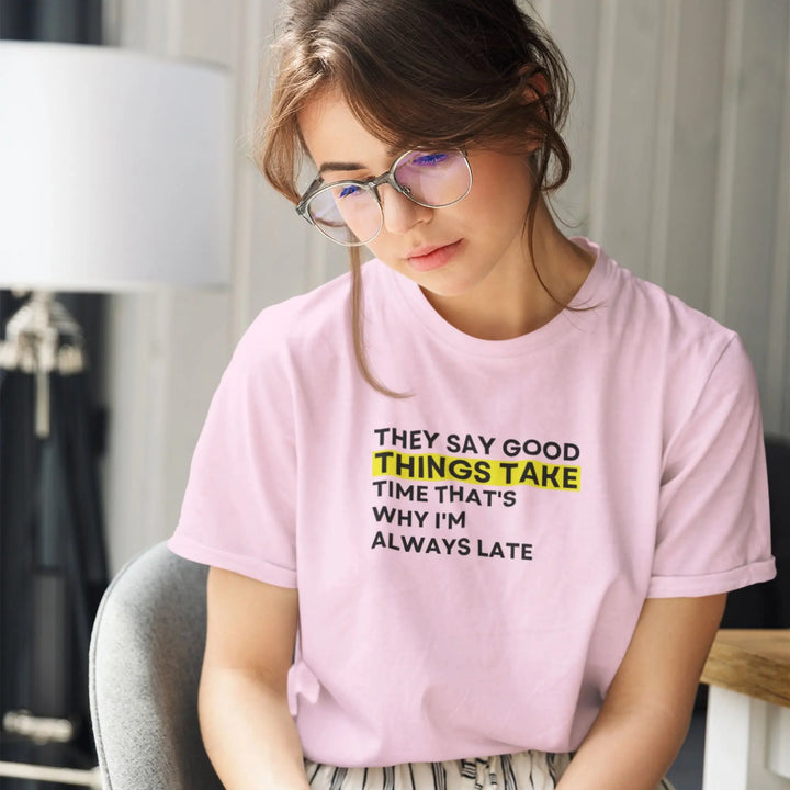 They Say Good Things Take Unisex T-Shirt fashionfront