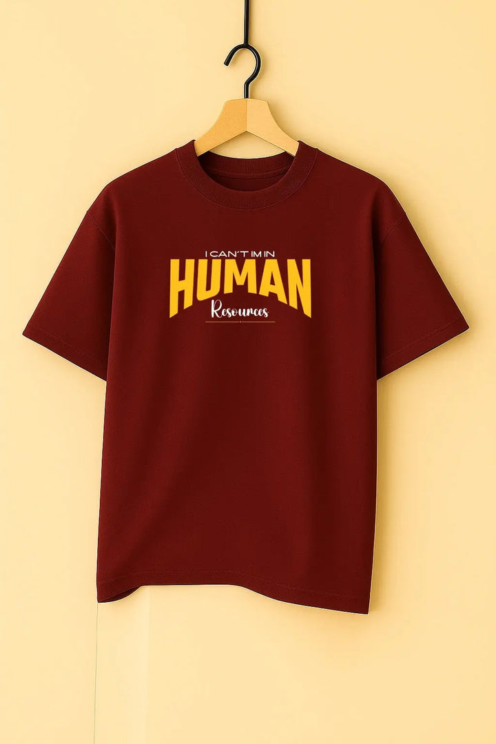 I  Can't Im In Human Resources Unisex T-Shirt fashionfront