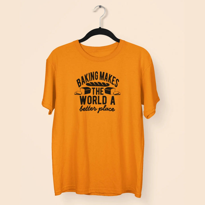 Baking Makes The World A Better Place Unisex T-Shirt fashionfront