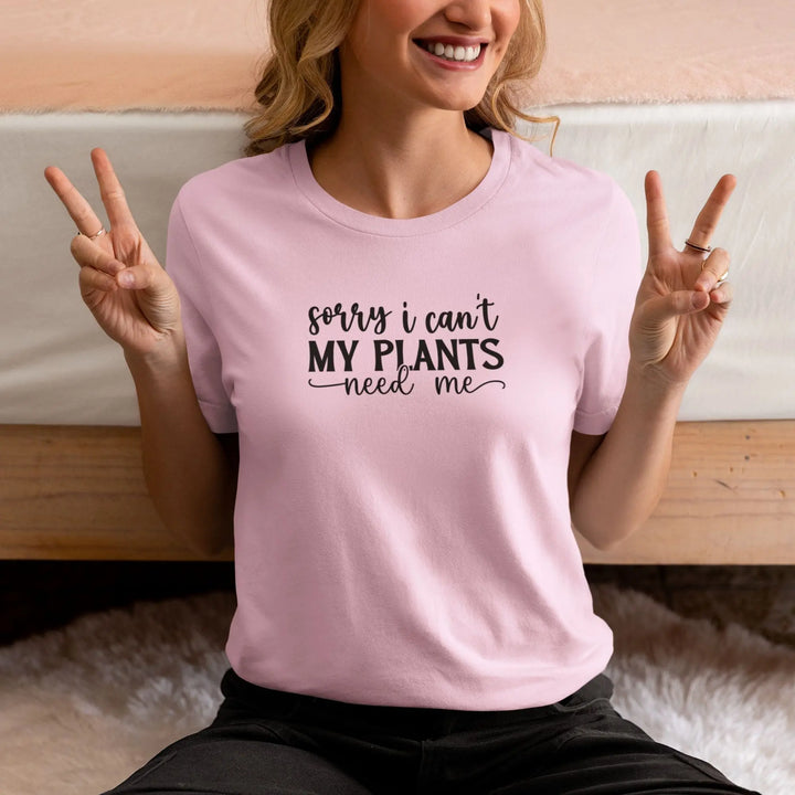 Sorry i Can't My Plants Need Me Unisex T-Shirt fashionfront